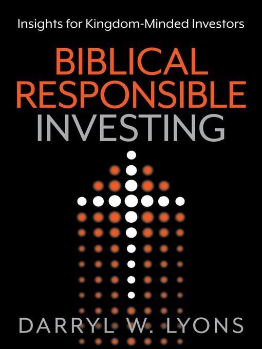 Title details for Biblical Responsible Investing by Darryl W. Lyons - Available